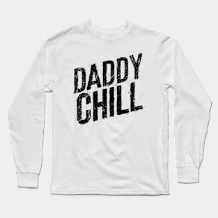 Daddy Chill Long Sleeve T-Shirt